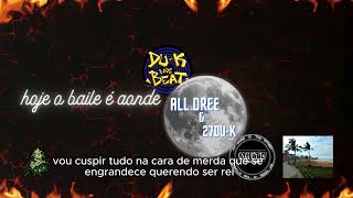 All Dree  Hoje o baile é Aonde  feat 27Duk MHITSRecordsDuknosbeats [upl. by Akinihs697]