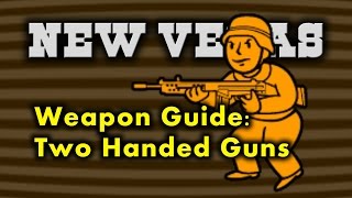 New Vegas Weapon Guide 2  Two Handed Guns [upl. by Billy]