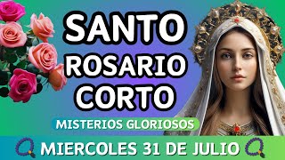 Rosario Corto de hoy Miércoles 31 de Julio 2024🌷🌿Misterios Gloriosos🌷🌿corto santorosariodehoycorto [upl. by Adena]