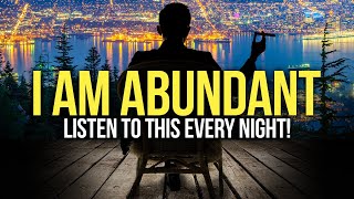 quotI AM ABUNDANT” Positive Money Affirmations to Attract Success amp Wealth  Listen Every Night [upl. by Airotciv]