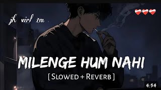 Milenge Hum Nahi Slowed  reverb lofi jh virl 1M [upl. by Oiramd]