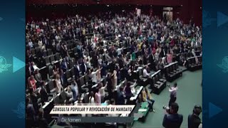 Diputados avalan revocación de mandato y consulta popular [upl. by Antipas]