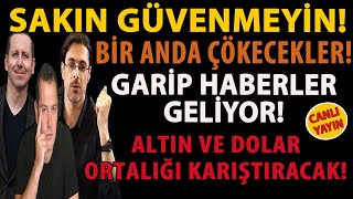 SAKIN GÜVENMEYİN BİR ANDA ÇÖKECEKLER GARİP HABERLER GELİYOR ALTIN VE DOLAR ORTALIĞI KARIŞTIRACAK [upl. by Etac383]