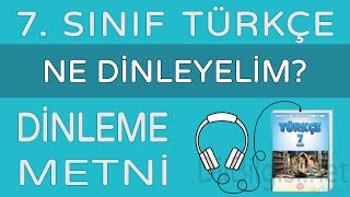 Ne Dinleyelim Dinleme Metni  7 Sınıf Türkçe MEB [upl. by Daj]