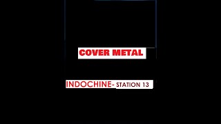 Indochine  Station 13  metal cover Remix [upl. by Bernat]