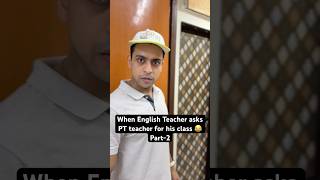 Part2 Ajj PT sir apni class denge tbhi to English wali Maam kal apni class dengi 😂 youtubeshorts [upl. by Leeanne]