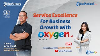 🔴 Service Excellence For Business Growth With Oxygenid [upl. by Kauffman]