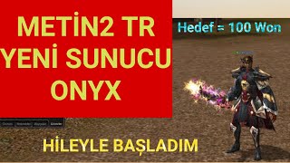 Metin2 TR Yeni Sunucu ONYXe Hileyle Basladim  Hedef 100 Won [upl. by Liebowitz333]