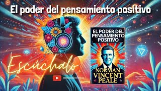 El Poder del Pensamiento Positivo  Cambia tu vida  Audiolibro Completo [upl. by Noli197]