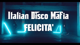 Felicità  Italian Disco Mafia  2024 Rework  Lyrics Video [upl. by Agarhs492]