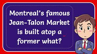 Montreal’s famous JeanTalon Market is built atop a former what [upl. by Aracot]