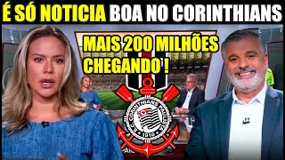 CORINTHIANS NÃO PARA DE SURPREENDER E VAI PEGAR MAIS 200 MILHÕES  NOTICIAS DO CORINTHIANS [upl. by Nohs447]