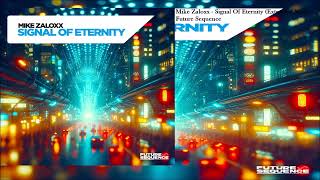 Mike Zaloxx  Signal Of Eternity Extended Mix [upl. by Anima261]