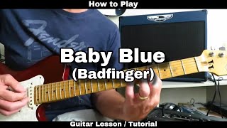 How to Play BABY BLUE  Badfinger Guitar Lesson  Tutorial [upl. by Atarman]