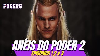 ANÉIS DO PODER 2  episódios 12 amp 3 e mais  POSERS 183 [upl. by Rhyner]