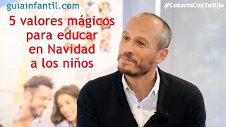 Los 5 valores mágicos para educar en Navidad a los niños  Encuentro ConectaConTuHijo 🎄 [upl. by Rednas]