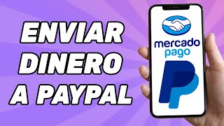 Como Enviar Dinero de Mercadopago a PayPal Guía [upl. by Nitz]