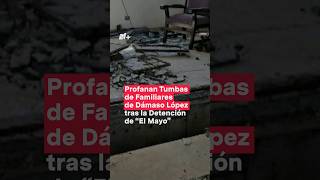 Profanan tumbas de familiares de Dámaso López tras la detención de “El Mayo” Zambada nmas shorts [upl. by Kathrine]