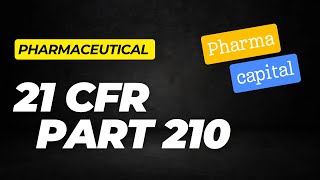 Understanding 21 CFR Part 210 An Essential Guide to GMP Compliance for the Pharmaceutical Industry [upl. by Chas343]