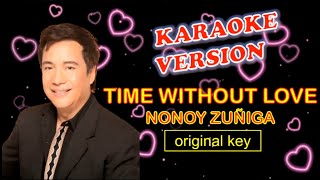 TIME WITHOUT LOVE by Nonoy Zuniga  Karaoke Version Original Key [upl. by Winters125]