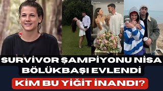 Survivor Şampiyonu Nisa Bölükbaşı Evlendi Kim Bu Yiğit İnandı magazin [upl. by Ydnerb]