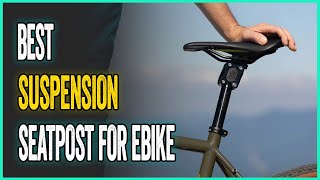 Best Suspension Seatpost For Ebike For Touring amp Bikepacking [upl. by Jillana958]