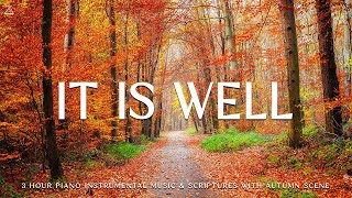 It Is Well Instrumental Worship amp Prayer Music With Scriptures amp Autumn🍁CHRISTIAN piano [upl. by Eibber]