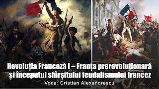 Revolutia Franceza I  Franta Prerevolutionara Si Inceputul Sfarsitului Feudalismului Francez [upl. by Thia]