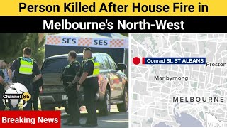 Person killed after house fire in Melbournes northwest  australia news update  Channel 86 [upl. by Mailand]