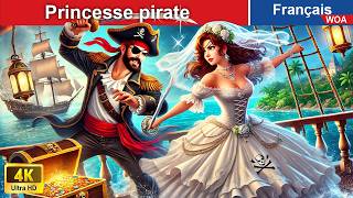 Princesse pirate 👸 Contes De Fées 🌛 WOA  French Fairy Tales [upl. by Odab]