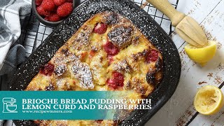 BRIOCHE BREAD PUDDING WITH LEMON CURD AND RASPBERRIES [upl. by Nuajed191]