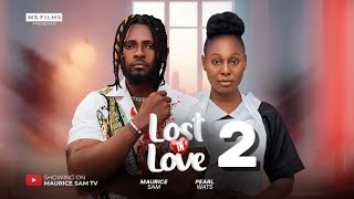 LOST IN LOVE  2 New Trending Nigerian Nollywood Movie 2024 MAURICE SAM PEARL WATS [upl. by Huberman591]