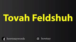 How To Pronounce Tovah Feldshuh [upl. by Aizat]