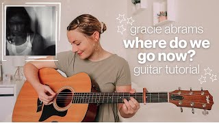 Gracie Abrams Where Do We Go Now Guitar Tutorial EASY CHORDS  Nena Shelby [upl. by Dinsdale259]