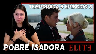 REACCIÓN a Elite  8x03 quotCombustiónquot  DEJEN EN PAZ A ISADORA [upl. by Ardna]