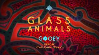 Glass Animals  Gooey Rework feat Chester Watson [upl. by Niwrehs838]