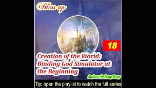 Part 18 Creation of the World Binding God Simulator at the Beginning [upl. by Sarita371]