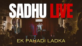 Sadhu  Ek Pahadi Ladka  Delhi LIVE [upl. by Ylimme]