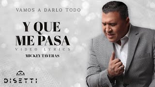 Mickey Taveras  Y Que Me Pasa Official Lyric Video [upl. by Weinreb]