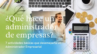 ¿Qué hace un Administrador de empresas  7 actividades básicas que desempeña un Admin Empresarial [upl. by Elysee]