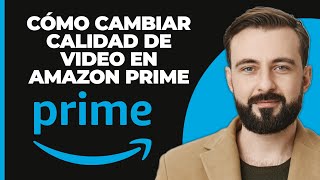 Cómo Cambiar La Calidad Del Video En Amazon Prime Video [upl. by Raimund]