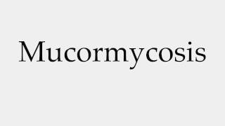 How to Pronounce Mucormycosis [upl. by Beata]