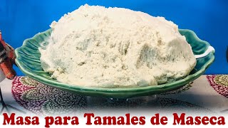 Como hacer Masa para tamales PERFECTA con Maseca [upl. by Enamrahc]