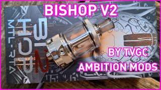 Bishop V2 MTL RTA by TVGC amp Ambition Mods [upl. by Netsirt]