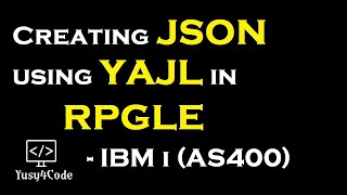 How to create JSON using RPGLE in IBM i AS400  YAJL  yusy4code [upl. by Egamlat]