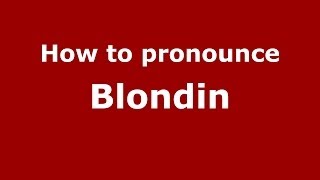 How to pronounce Blondin FrenchFrance  PronounceNamescom [upl. by Jacquenetta]