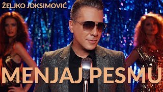 Željko Joksimović  Menjaj pesmu Official Music Video 2018 [upl. by Emlynn818]