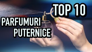 TOP 10 parfumuri PUTERNICE si PERSISTENTE  Cele mai TARI parfumuri incercate pana acum  Pareri [upl. by Ardiedak]