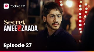 Episode 27  Secret Ameerzaada  Pocket FM [upl. by Paul]