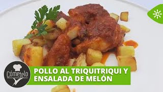 Cómetelo  Pollo al triquitriqui y ensalada de melón [upl. by Fachan]